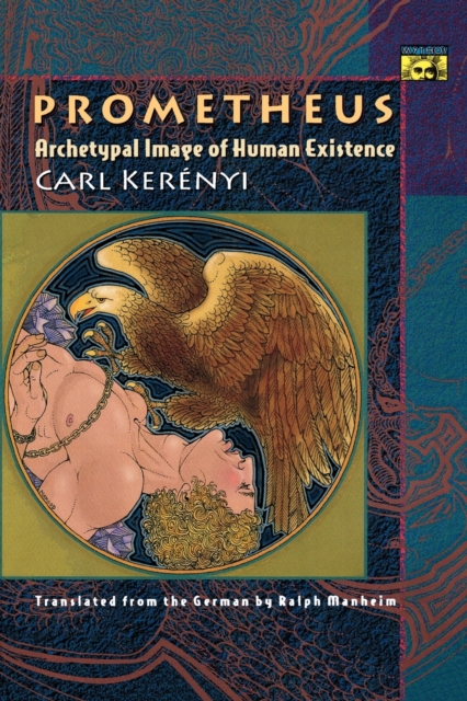 Prometheus: Archetypal Image of Human Existence - Carl Kernyi