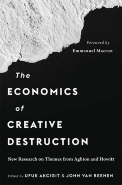 The Economics of Creative Destruction: New Research on Themes from Aghion and Howitt - Ufuk Akcigit