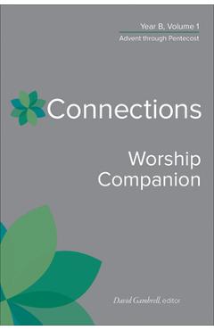 Coperta cărții 'Connections Worship Companion, Year B, Vol. 1 - David Gambrell'