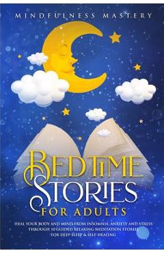 Coperta cărții 'Bedtime Stories: Heal Your Body And Mind From Insomnia, Anxiety And Stress Through 10 Guided Relaxing Meditation'