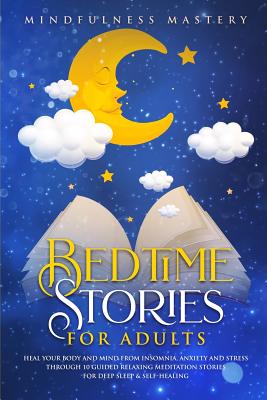 Coperta cărții 'Bedtime Stories: Heal Your Body And Mind From Insomnia, Anxiety And Stress Through 10 Guided Relaxing Meditation'