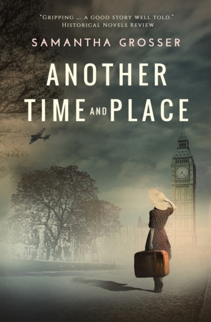 Another Time and Place: A novel of World War II - Samantha Grosser