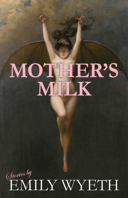 Mother's Milk - Emily Wyeth