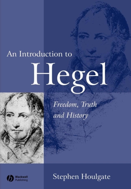 An Introduction to Hegel: Freedom, Truth and History - Stephen Houlgate