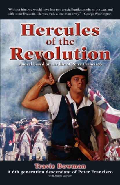 Hercules of the Revolution: A Novel Based on the Life of Peter Francisco - Travis Scott Bowman