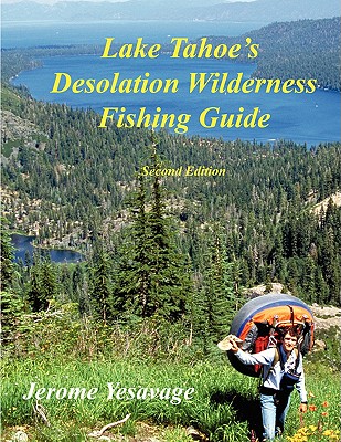 Lake Tahoe's Desolation Wilderness Fishing Guide - Jerome Yesavage