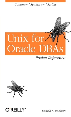 Unix for Oracle Dbas Pocket Reference: Command Syntax and Scripts - Donald Burleson