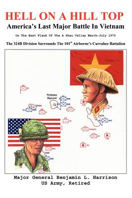 Coperta cărții 'Hell On A Hill Top: America's Last Major Battle In Vietnam - Benjamin L. Harrison'