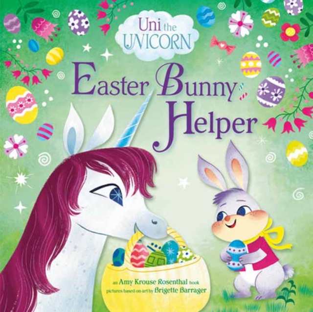 Uni the Unicorn: Easter Bunny Helper - Amy Krouse Rosenthal