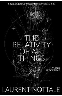 Coperta cărții 'The Relativity of All Things: Beyond Spacetime - Mia Chen'
