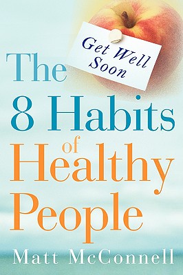 Get Well Soon, The 8 Habits of Healthy People - Matt Mcconnell