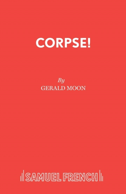 Corpse!: A Comedy Thriller - Gerald Moon