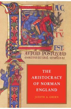 Coperta cărții 'The Aristocracy of Norman England - Judith A. Green'