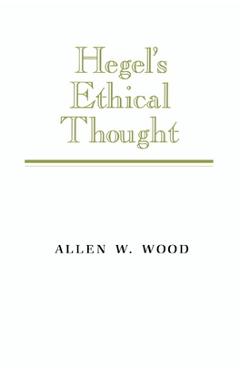 Coperta cărții 'Hegel's Ethical Thought - Allen W. Wood'