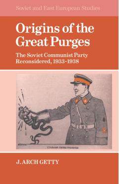 Poza produsului Origins of the Great Purges: The Soviet Communist Party Reconsidered, 1933-1938 - John Archibald Getty