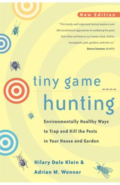 Poza produsului Tiny Game Hunting: Environmentally Healthy Ways to Trap and Kill the Pests in Your House and Garden - Hilary Dole Klein