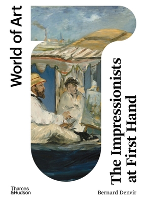 The Impressionists at First Hand - Bernard Denvir