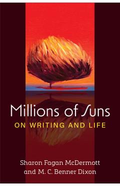 Coperta cărții 'Millions of Suns: On Writing and Life - M. C. Benner Dixon'