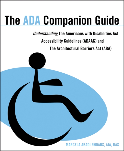 The ADA Companion Guide: Understanding the Americans with Disabilities ACT Accessibility Guidelines (Adaag) and the Architectural Barriers ACT - Marcela A. Rhoads