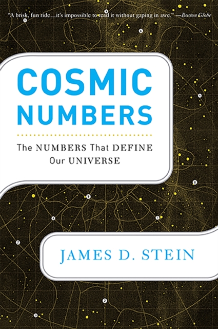 Cosmic Numbers: The Numbers That Define Our Universe - James D. Stein