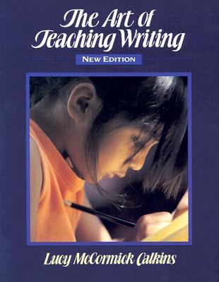 The Art of Teaching Writing - Lucy Calkins