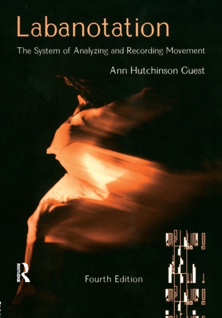 Labanotation: The System of Analyzing and Recording Movement - Ann Hutchinson Guest