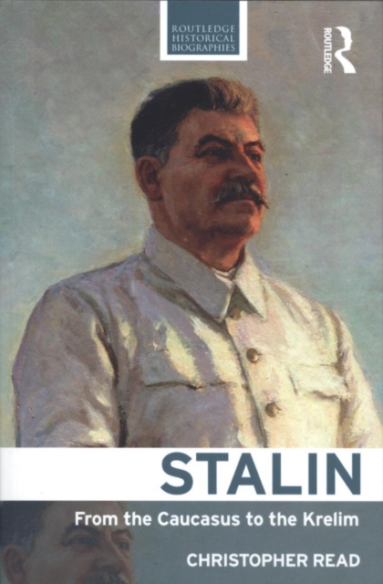 Stalin: From the Caucasus to the Kremlin - Christopher Read