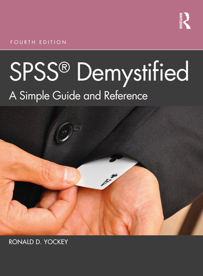 SPSS Demystified: A Simple Guide and Reference - Ronald D. Yockey