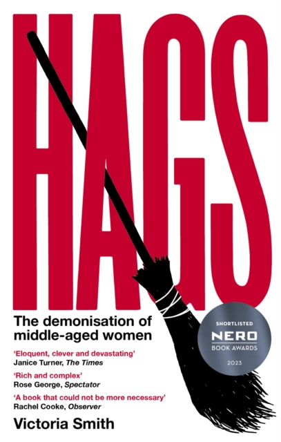 Hags: The Demonisation of Middle-Aged Women - Victoria Smith