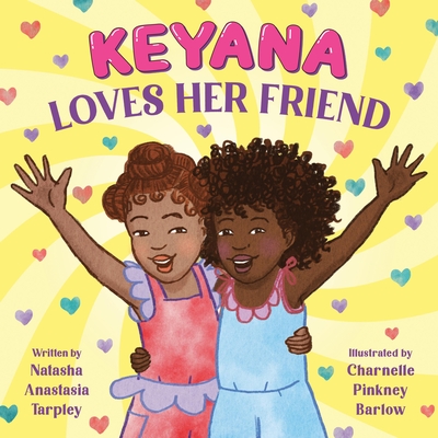 Keyana Loves Her Friend - Natasha Anastasia Tarpley