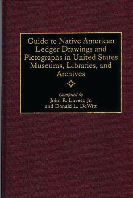 Guide to Native American Ledger Drawings and Pictographs in United States Museums, Libraries, and Archives - John R. Lovett