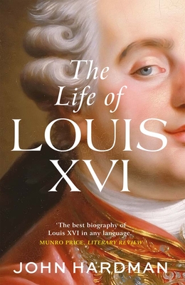 The Life of Louis XVI - John Hardman