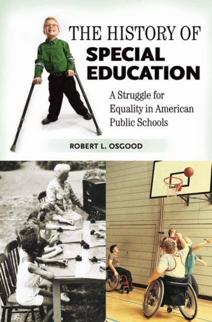 The History of Special Education: A Struggle for Equality in American Public Schools - Robert Osgood