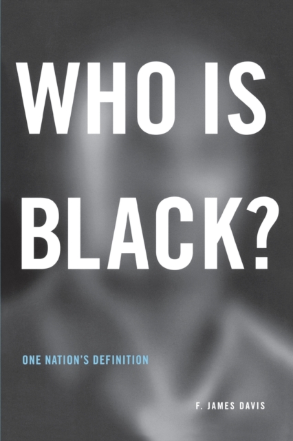 Who is Black?: One Nation's Definition - F. James Davis