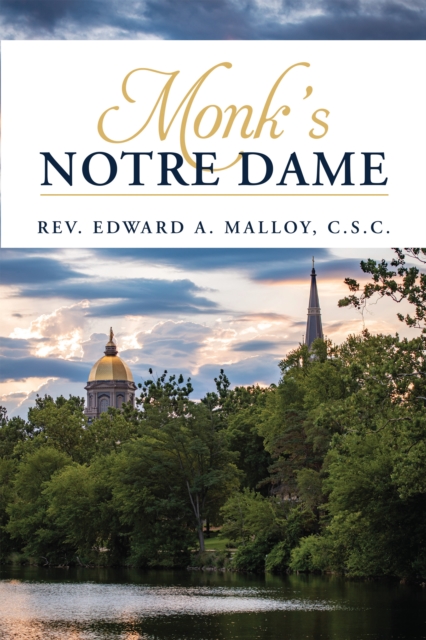 Monk's Notre Dame - Edward A. Malloy C. S. C.