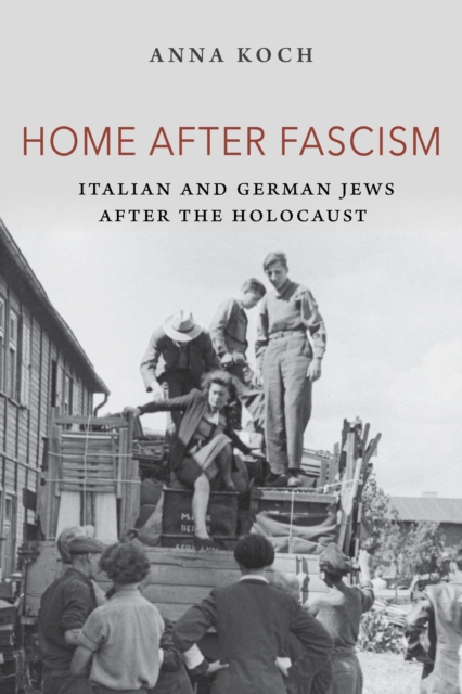 Home After Fascism: Italian and German Jews After the Holocaust - Anna Koch