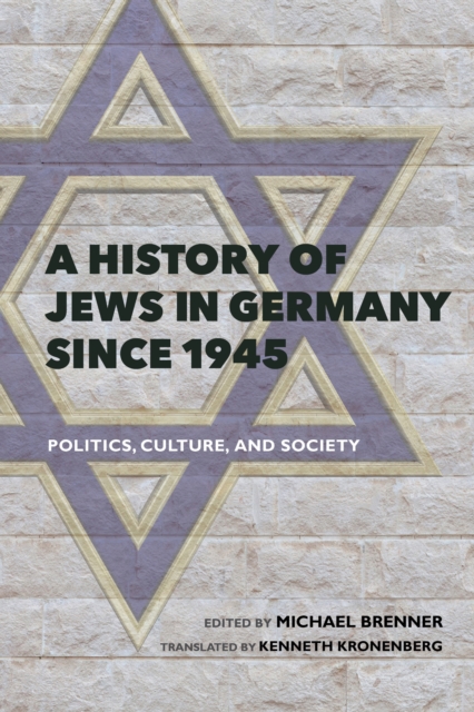 Coperta cărții 'History of Jews in Germany Since 1945: Politics, Culture, and Society - Michael Brenner'