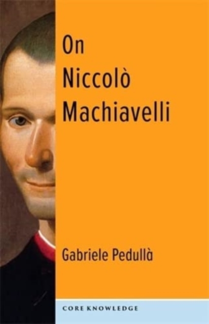 On Niccol Machiavelli: The Bonds of Politics - Gabriele Pedull