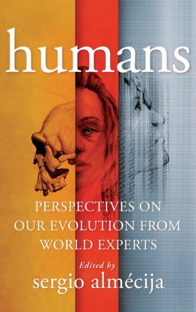 Humans: Perspectives on Our Evolution from World Experts - Sergio Almcija