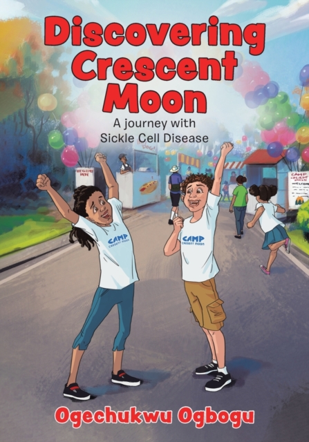 Discovering Crescent Moon: A Journey with Sickle Cell Disease - Ogechukwu Ogbogu
