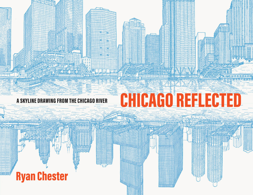 Chicago Reflected: A Skyline Drawing from the Chicago River - Ryan Chester