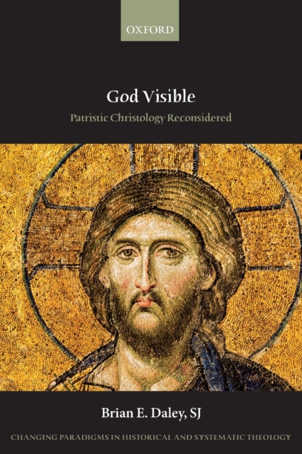 God Visible: Patristic Christology Reconsidered - Brian E. Daley Sj