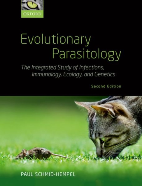 Evolutionary Parasitology: The Integrated Study of Infections, Immunology, Ecology, and Genetics - Paul Schmid-hempel