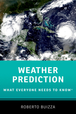 Weather Prediction: What Everyone Needs to Know(r) - Roberto Buizza