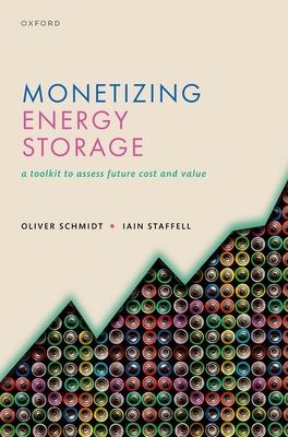 Monetizing Energy Storage: A Toolkit to Assess Future Cost and Value - Oliver Schmidt