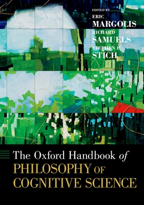 The Oxford Handbook of Philosophy of Cognitive Science - Eric Margolis