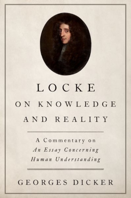 Locke on Knowledge and Reality: A Commentary on an Essay Concerning Human Understanding - Georges Dicker