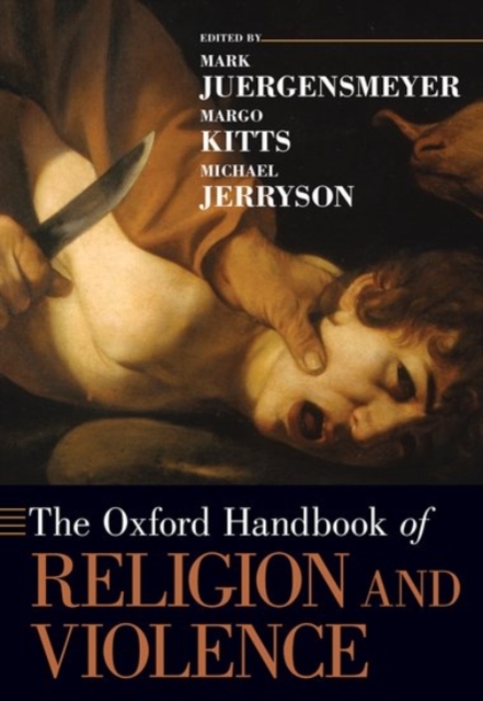 The Oxford Handbook of Religion and Violence - Mark Juergensmeyer