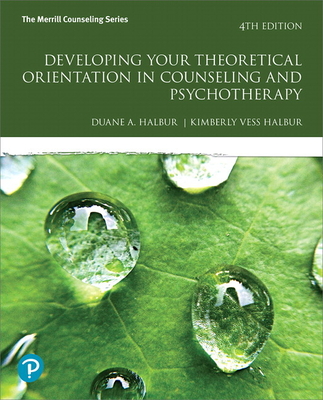 Developing Your Theoretical Orientation in Counseling and Psychotherapy - Duane Halbur