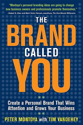 The Brand Called You: Make Your Business Stand Out in a Crowded Marketplace - Peter Montoya